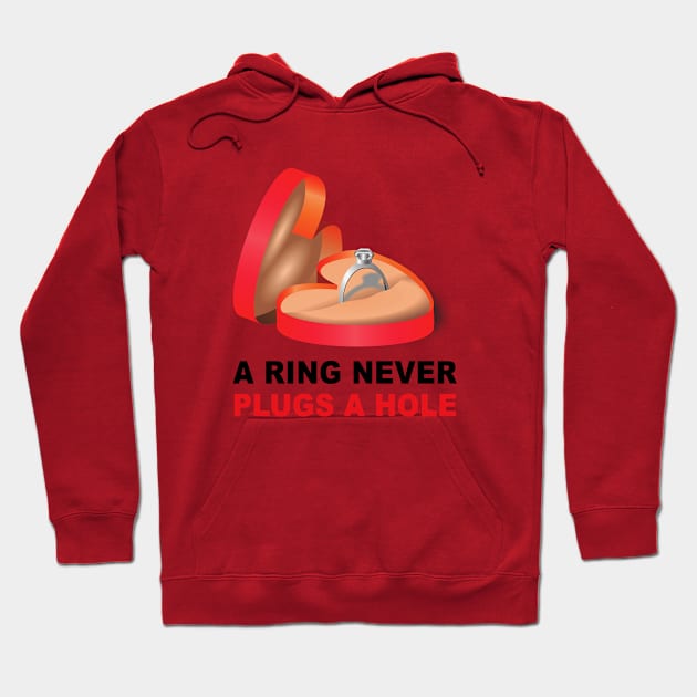 Fun Series: A Ring Never Plugs a Hole Hoodie by Jarecrow 